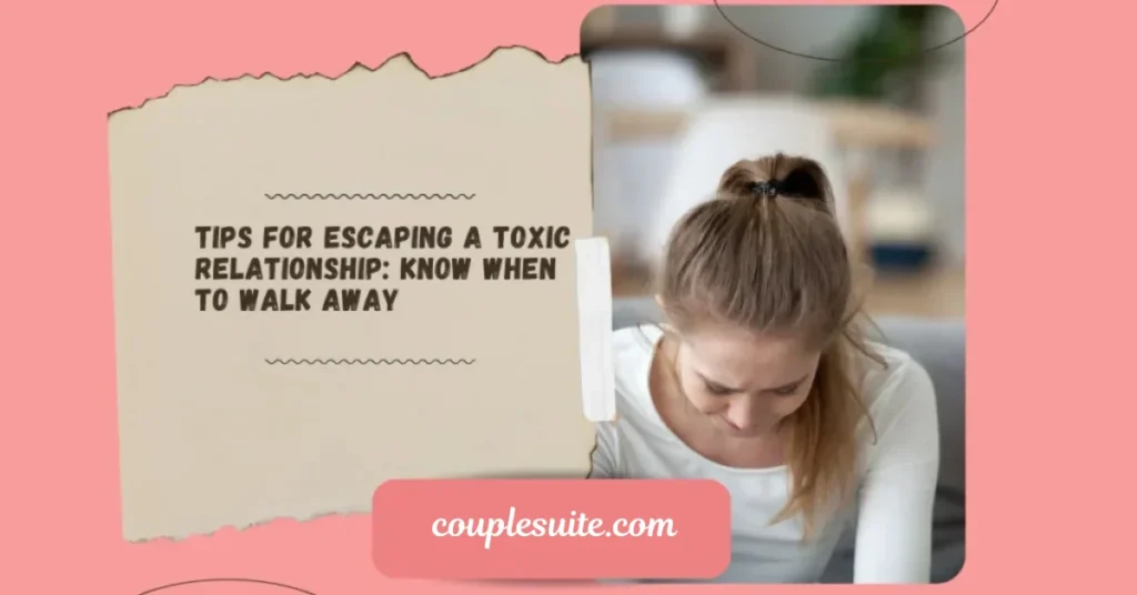 Tips For Escaping a Toxic Relationship 