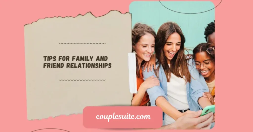 Tips for Family and Friend Relationships