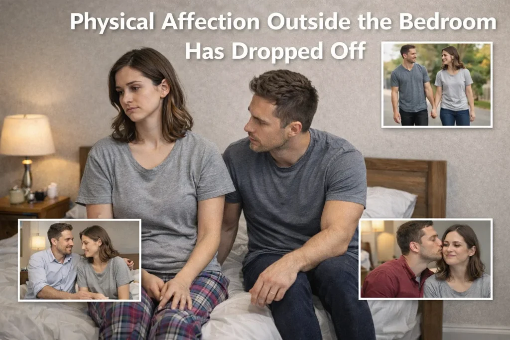 Physical Affection Outside the Bedroom Has Dropped Off
