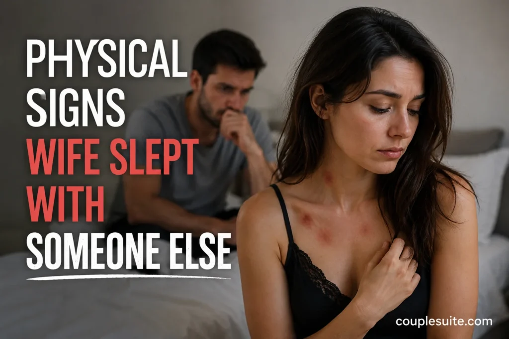 Physical Signs Wife Slept With Someone Else You Should Not Ignore